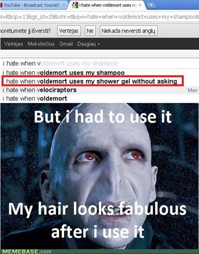 i hate it when voldemort uses my shower gel without asking